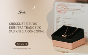 kiểm tra trang sức sau khi gia công