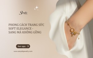 Phong cách trang sức Soft Elegance