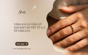 vàng 610 là vàng gì